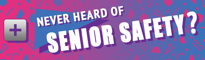 Never Heard of Senior Safety?
